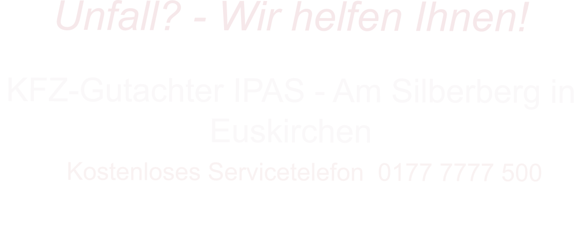 KFZ-Gutachter IPAS - Am Silberberg in Euskirchen     Kostenloses Servicetelefon  0177 7777 500        Unfall? - Wir helfen Ihnen!